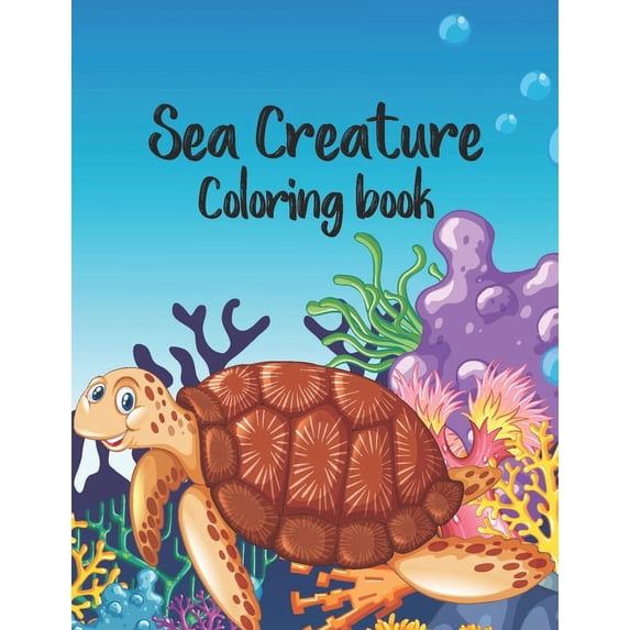 sea creature coloring book: life under the sea coloring book for kids ...