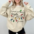 thumbnail image 1 of season Jingle Song Sweatshirt, Probably Just Gonna Jingle Some Of The Way I'm Tired season tShirt, season Shirt, Long Sleeve, F2059 Sweatshirt All Size S-5XL, 1 of 5