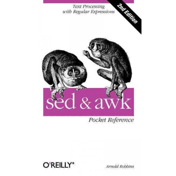 sed and awk Pocket Reference: Text Processing with Regular Expressions (Paperback)