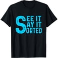 thumbnail image 1 of see it say it sorted T-Shirt, 1 of 5