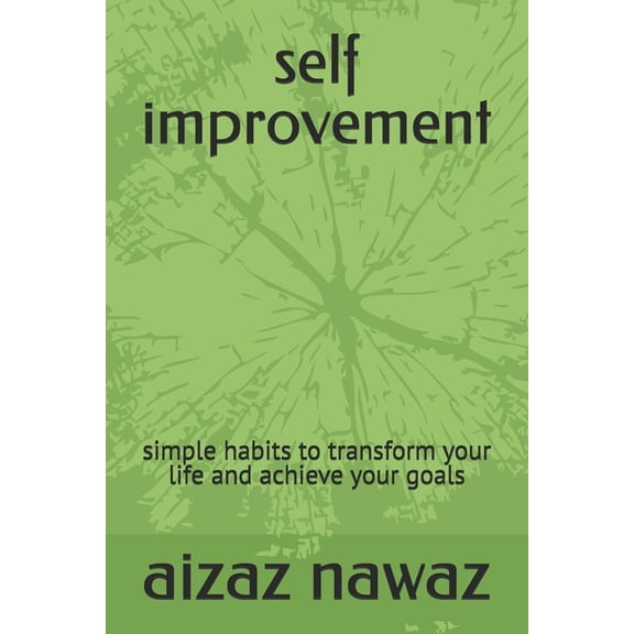 self improvement: simple habits to transform your life and achieve your goals, (Paperback)