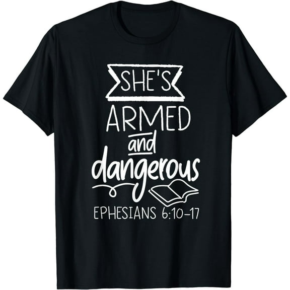 she's armed & dangerous ephesians bible verse inspiration T-Shirt