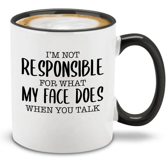 shop4ever I'm Not Responsible for What My Face Does When You Talk Ceramic Coffee Mug Tea Cup, Funny Gift with Sayings 11 oz. (Black Handle)