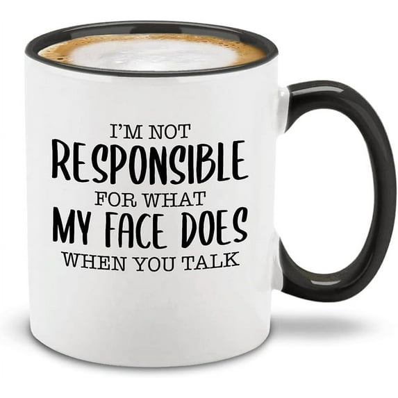 shop4ever I'm Not Responsible for What My Face Does When You Talk Ceramic Coffee Mug Tea Cup, Funny Gift with Sayings 11 oz. (Black Handle)