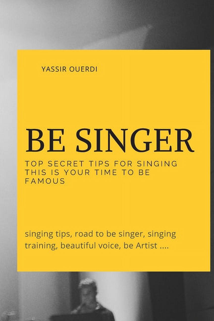 be singer: top secret tips for singing this is your time to be famous ...