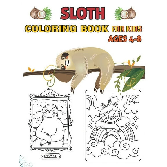 sloth coloring book for kids ages 4-8 : (New Look) A Collection of 70 Fun and Cute Sloth Coloring Pages for Kids and Toddlers. Best Gift for boys & Girls (new version) (Paperback)