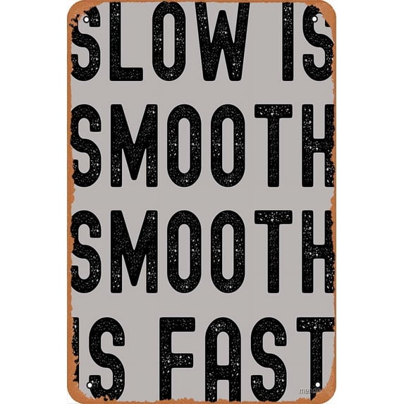 slow is smooth smooth is fast Poster Metal Sign Retro Home Decorative Vintage Tin Sign 12 x 8 Inch