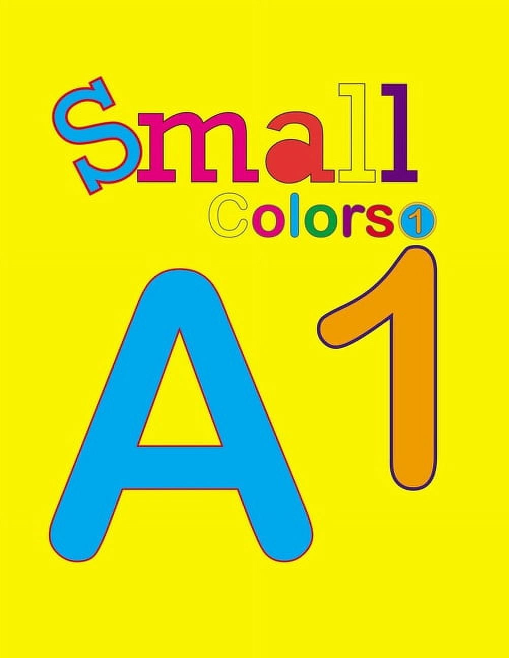 small colors 1: Small colors1: Small Colors/ coloring book for children 5 to 7 years Best gift for kids to draw, paint a, (Paperback)
