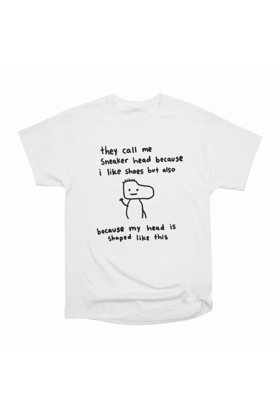 sneaker head T-Shirt Tee Gift For Him Merch For Her Apparel For Friend