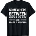 thumbnail image 1 of somewhere between knuck if you buck and praise is what i do T-Shirt Men women T-shirt black, gift. Sizes: S, M,L, XL, 2XL, 3XL, 4XL, 1 of 4