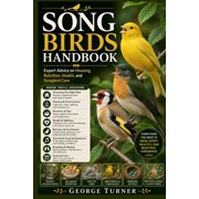 song birds Handbook Expert Advice on Housing, Nutrition, Health, and Songbird Care, Paperback