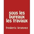 thumbnail image 1 of sous les bureaux les travaux (Paperback), 1 of 1