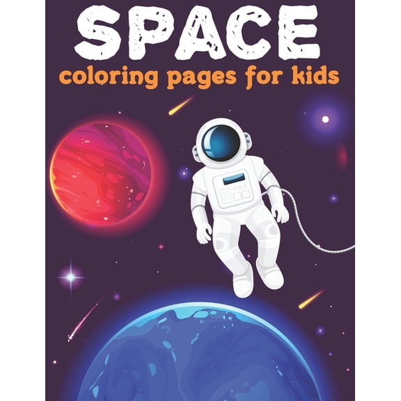 space coloring book for kids: Fantastic Outer Space Coloring with Planets of solar system, Rockets, spaceships, astronau, (Paperback)