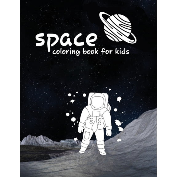 space coloring book for kids : (Planets, Rockets, space animals, space robots, Stars, Astronauts & More!), Fantastic Outer Space Coloring with Planets, (60 Space Illustrations) (Paperback)