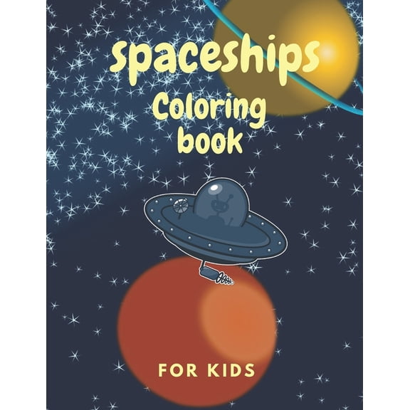spaceships coloring book for kids: Coloring book for children to identify the spacecraft (Paperback)