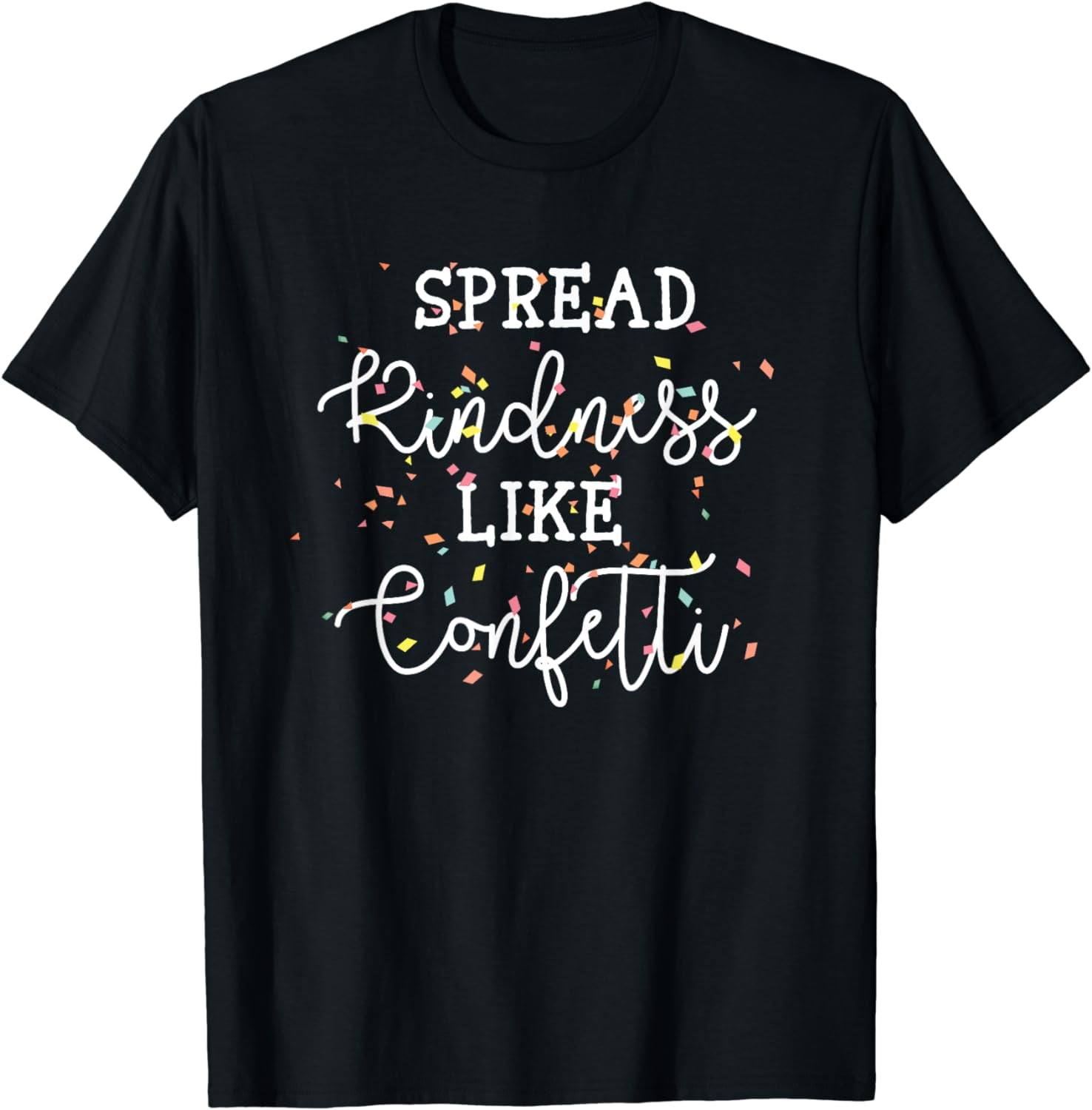 spread kindness like confetti inspirational cool saying TShirt