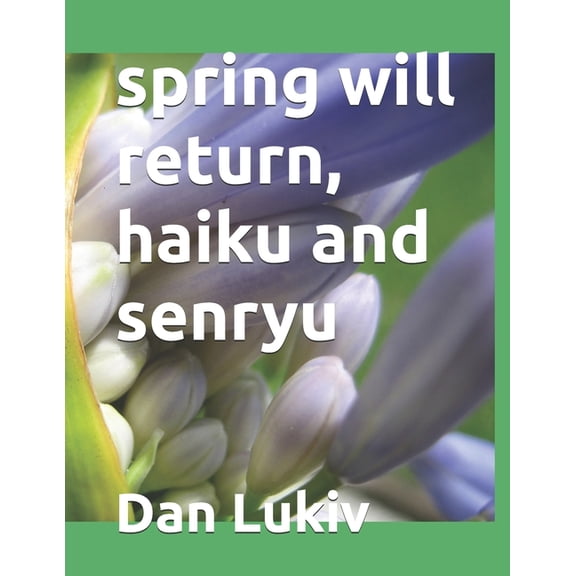 spring will return, haiku and senryu, (Paperback)