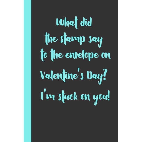 What did the stamp say to the envelope on Valentine's Day? I'm stuck on you! : funny romantice flirting gift idea for couples wife husband boyfriend girlfriend for valentine's day or birthday or any other occasion (Paperback)