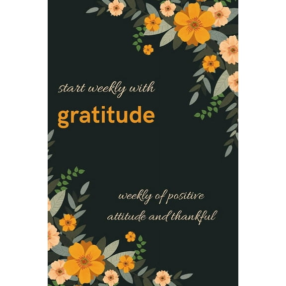 start weekly with gratitude, weekly of positive attitude and thankful . A 50 week with mood tracker, and start the week with quotes motivation