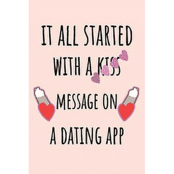 It all started with a Kiss Message on a Dating App: Funny Valentines day gift for her, Cute Valentine's Day gift Ideas For Girlfriend, Wife, Greeting Card Alternative (Paperback)