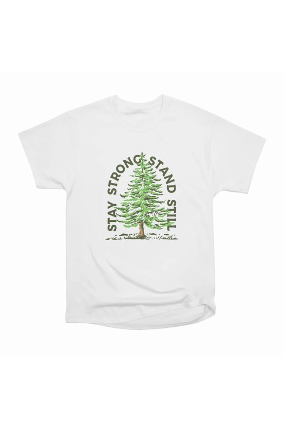 stay strong stand still T-Shirt Tee Gift For Him Merch For Her Apparel For Friend