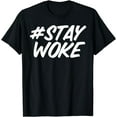 thumbnail image 1 of staywoke stay woke T-shirt, 1 of 3