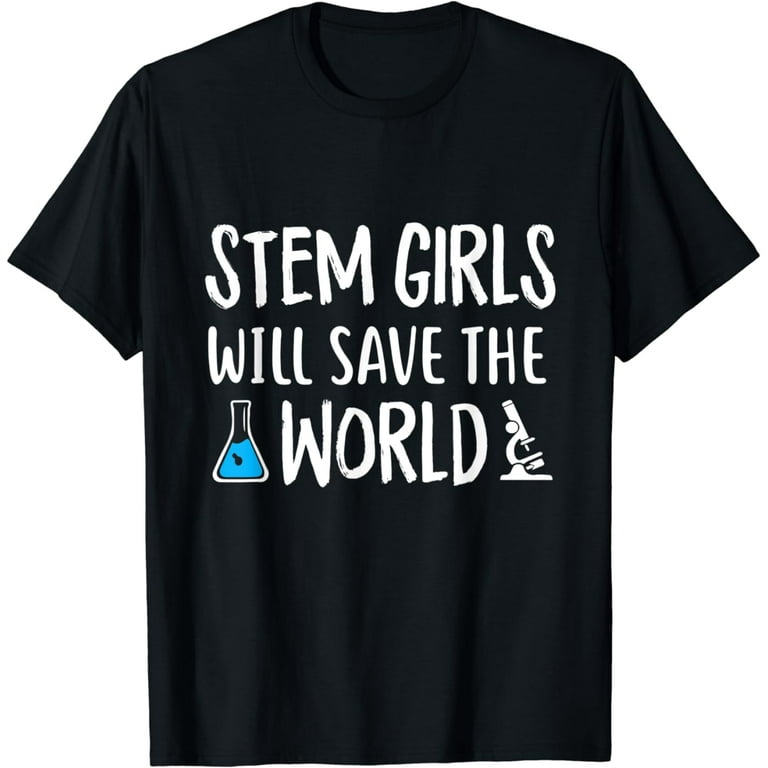Stem Girls Will Save The World Steminist Science T-Shirt Stem Girls Will Save The World Steminist Science T-Shirt