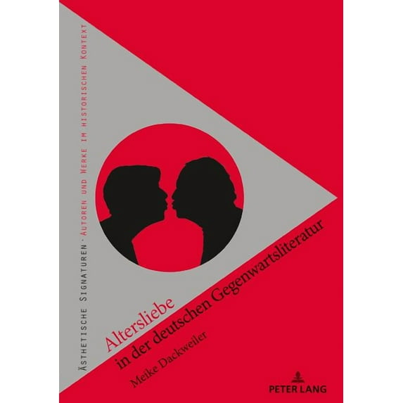 Ästhetische Signaturen: Altersliebe in der deutschen Gegenwartsliteratur: Konzeptionen von erotisch konnotierter Liebe im jungen Alter (2005-2010) (Hardcover)