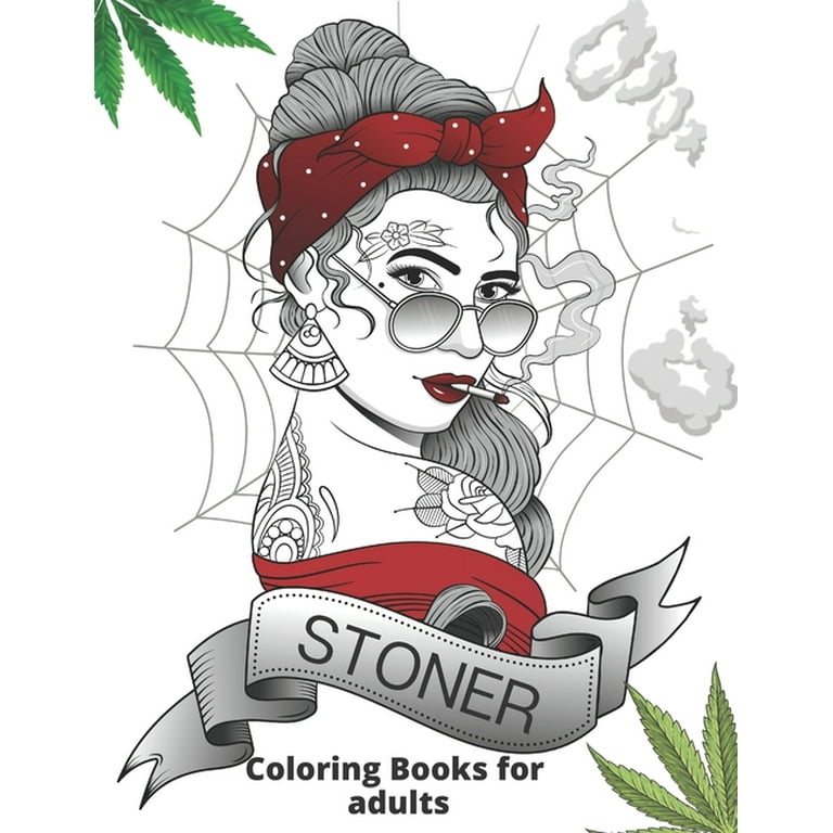 stoner coloring books for adults: weed coloring book for absolute pleasure,  Relaxation and Stress Relief psychedelic cannabis Designs (Paperback)