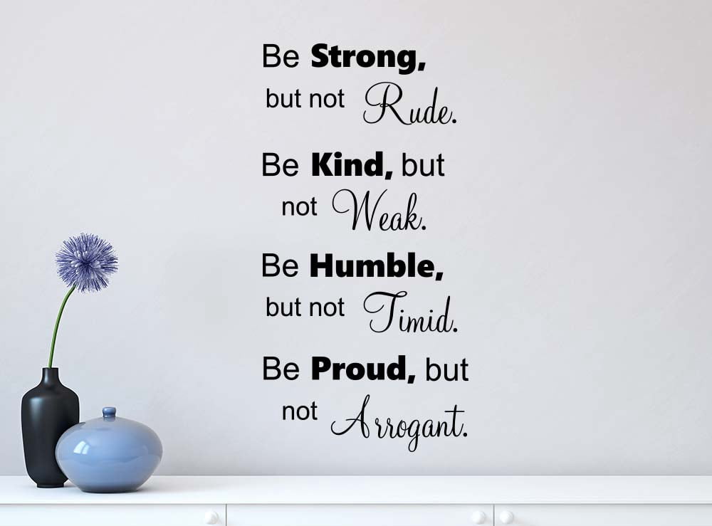 Be strong but not rude Be Kind but not weak be humble 11 x 22 Vinyl ...