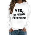 thumbnail image 1 of successthop Yes Im Always Freezing Sweatshirt Women Raglan Crewneck Long Sleeve Sweater Pullover Fall CLothes Print Tops, 1 of 4