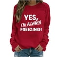 thumbnail image 1 of successthop Yes Im Always Freezing Sweatshirt Women Raglan Crewneck Long Sleeve Sweater Pullover Fall CLothes Print Tops, 1 of 4