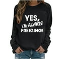 thumbnail image 1 of successthop Yes Im Always Freezing Sweatshirt Women Raglan Crewneck Long Sleeve Sweater Pullover Fall CLothes Print Tops, 1 of 4