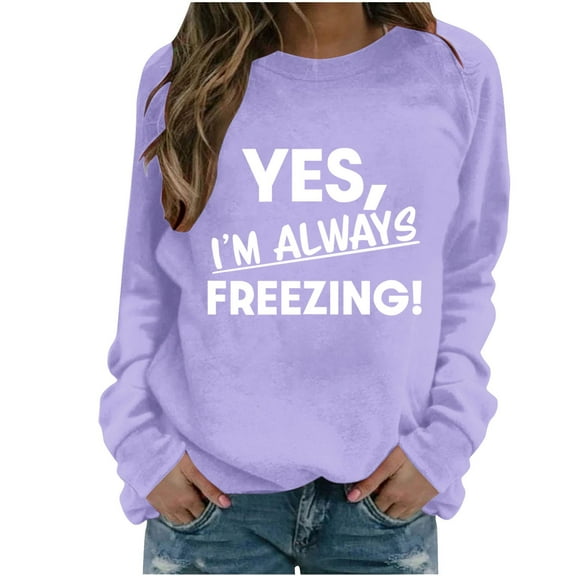 successthop Yes Im Always Freezing Sweatshirt Women Raglan Crewneck Long Sleeve Sweater Pullover Fall CLothes Print Tops