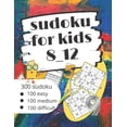 thumbnail image 1 of sudoku for kids 8_12: 300 sudoku,100 easy,100 medium,100 difficult, 1 of 1