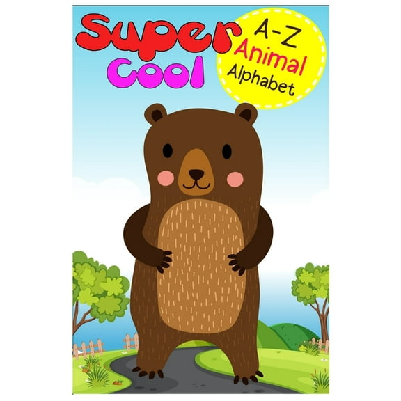 supper cool A-Z Animal alphabet : Picture first Words for Preschool to Kindergarten, Phonics, Early Reading Words, Sight Words, Word-Picture Recognition, and More (Paperback)