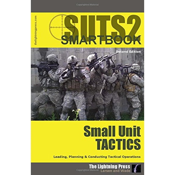 Pre-Owned (suts2) Suts2 Leading, Planning and Conducting Tactical Operations: the Small Unit Tactics SMARTbook, 2nd Ed. W/Change 1 (Paperback) 1935886649 9781935886648