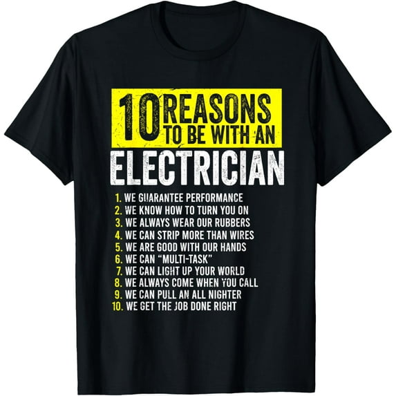 10 Reasons to Be With an Electrician Shirt Funny Electrician T-Shirt