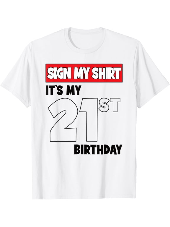 t-shirt It's My 21st Birthday Party 21 Years Old Boy Girl Sign My T-Shirt mens, woman, white,funny,journey,Crew Neck, Short Sleeve,custom clothing patterns.gift