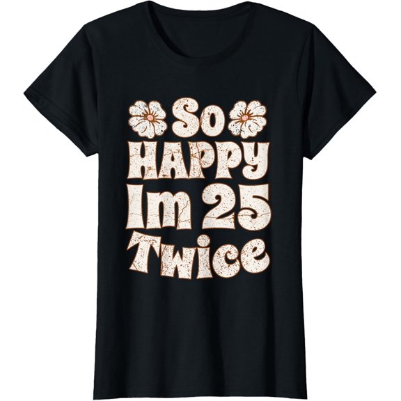 t-shirt I'm 25 Twice 50th Birthday Retro Vintage Style 50 Year Old T-Shirt mens，black，women，funny，journey，Crew Neck, Short Sleeve,custom clothing patterns.gift