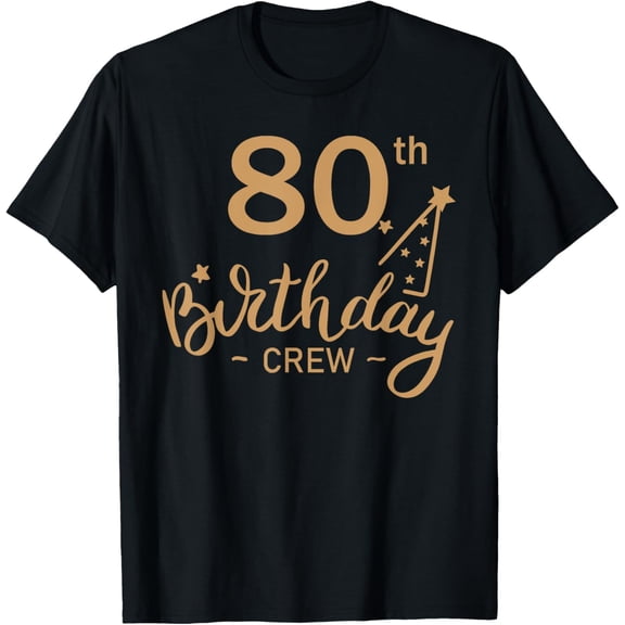 t-shirt 80th Birthday Crew 80 Party Crew Group Friends BDay Gifts T-Shirt.
