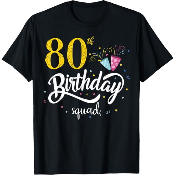 t-shirt 80th Birthday Squad 80 Party Crew Group Friends BDay Gift T-Shirt mens，black，women，funny，journey，Crew Neck, Short Sleeve,printing