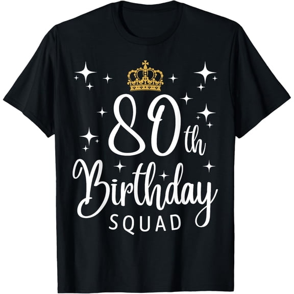 t-shirt 80th Birthday Squad 80 Years Old Birthday Party Group T-Shirt mens，black，women，funny，journey，Crew Neck, Short Sleeve,printing