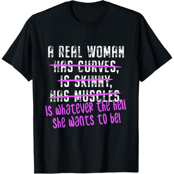 t-shirt A Real Woman Is Whatever She Wants To Be Quote Feminism T-Shirt mens,black,women,funny,journey,Crew Neck, Short Sleeve,printing