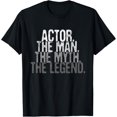 thumbnail image 1 of Actor The Man Myth Legend - Drama Acting Lover Theater T-Shirt, 1 of 4