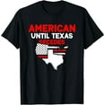 thumbnail image 1 of t-shirt American Until Texas Secedes Sayings Texan State Pride T-Shirt mens t shirt，black，women，funny，misfits，men，journey, 1 of 4