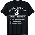 thumbnail image 1 of t-shirt As You Get Old 3 Things Happen Your Memory Goes Bad Novelty T-Shirt mens，black，women，funny，men，journey，Crew Neck, Short Sleeve,printing, 1 of 4