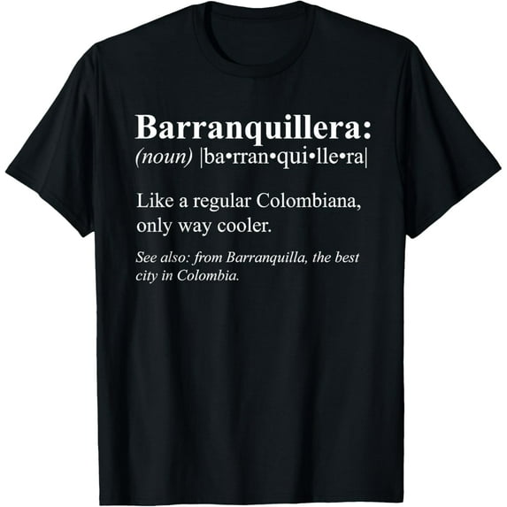 t-shirt Atlantico Barranquilla Gift - Barranquillera Definition T-Shirt.