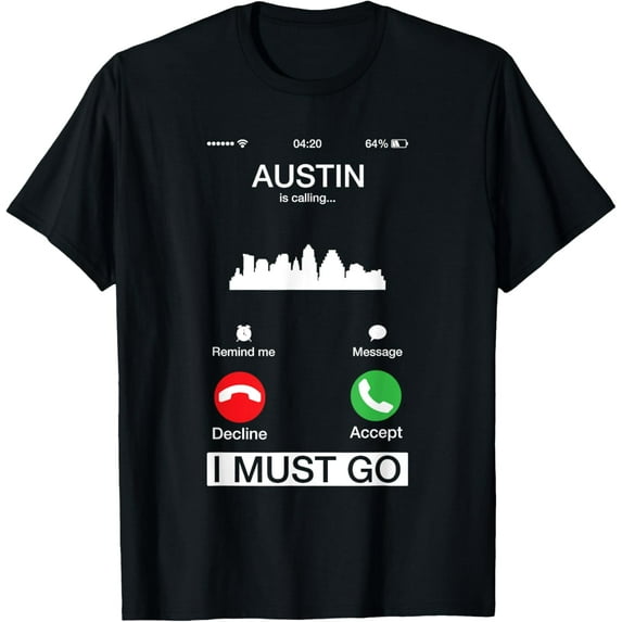 t-shirt Austin Is Calling And I Must Go Funny Phone Screen T-Shirt.