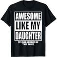 thumbnail image 1 of t-shirt Awesome Like My Daughter Fathers Day Yes she Bought Me this T-Shirt mens，black，women，funny，journey，Crew Neck, Short Sleeve,printing, 1 of 4